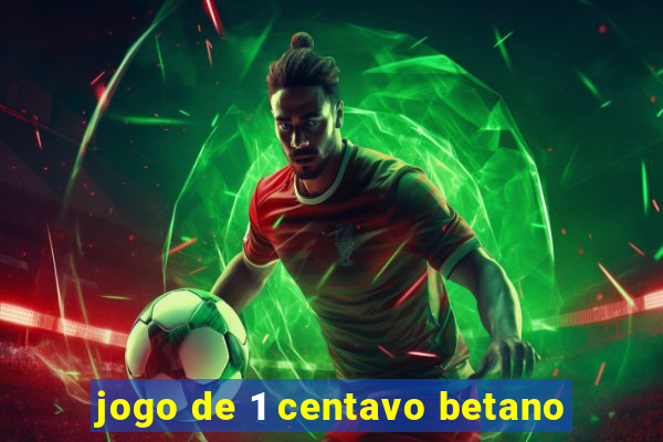 jogo de 1 centavo betano